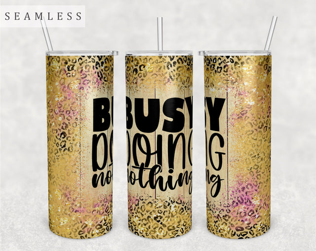 Busy Doing Nothing Tumbler Wrap, 20 Oz Skinny Tumbler Sublimation Design, Seamless Funny Quote Tumbler PNG Sublimation HappyDesignStudio 