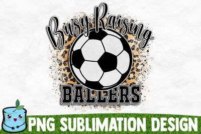 Busy Raising Ballers Sublimation Design Sublimation MintyMarshmallows 