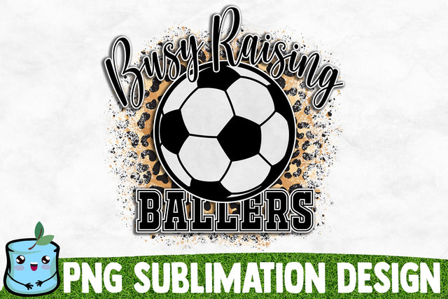 Busy Raising Ballers Sublimation Design Sublimation MintyMarshmallows 