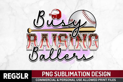 Busy raising ballers Sublimation PNG, Baseball Sublimation Design Sublimation Regulrcrative 