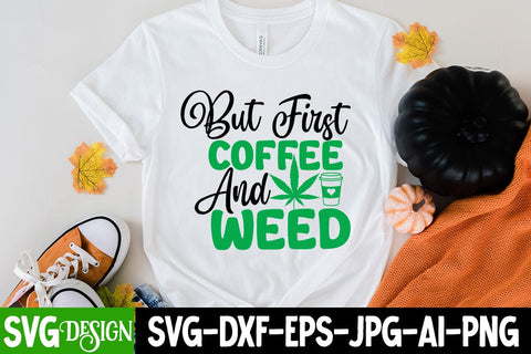But Coffee And Weed SVG Cut File, But Coffee And Weed SVG Quotes , Cannabis SVG Design SVG BlackCatsMedia 