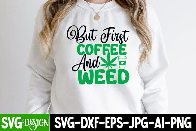 But Coffee And Weed SVG Cut File, But Coffee And Weed SVG Quotes , Cannabis SVG Design SVG BlackCatsMedia 