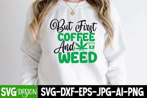 But Coffee And Weed SVG Cut File, But Coffee And Weed SVG Quotes , Cannabis SVG Design SVG BlackCatsMedia 
