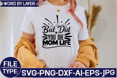 But Did You Die Mom Life SVG Cut File SVG Studio Innate 