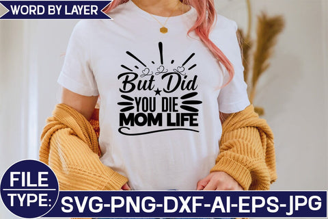 But Did You Die Mom Life SVG Cut File SVG Studio Innate 