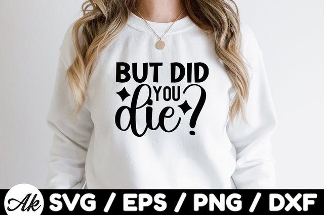 But did you die svg SVG akazaddesign 