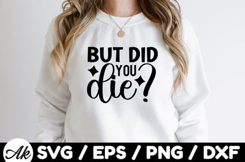 But did you die svg SVG akazaddesign 