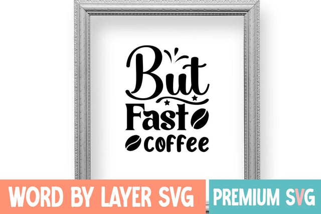 But Fast coffee SVG DESIGN SVG Blessedprint 