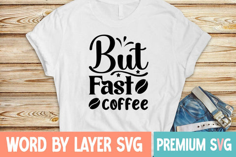 But Fast coffee SVG DESIGN SVG Blessedprint 
