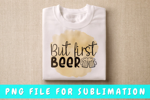 But First Beer PNG, Beer Design For Sublimation Sublimation HappyDesignStudio 