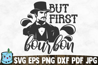 But First Bourbon SVG MintyMarshmallows 
