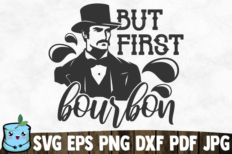 But First Bourbon SVG MintyMarshmallows 