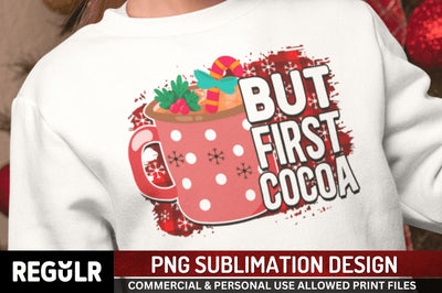 But first cocoa Sublimation PNG, Sublimation Christmas Design Sublimation Regulrcrative 