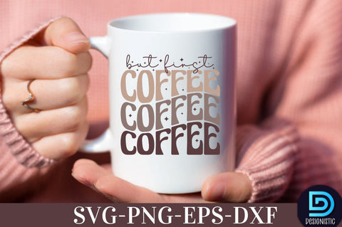 But first Coffee, Coffee SVG Design SVG DESIGNISTIC 
