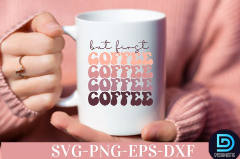 But first coffee, Coffee SVG Design SVG DESIGNISTIC 