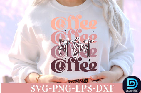 But first coffee, Coffee SVG Design SVG DESIGNISTIC 