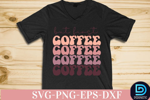 But first coffee, Coffee SVG Design SVG DESIGNISTIC 