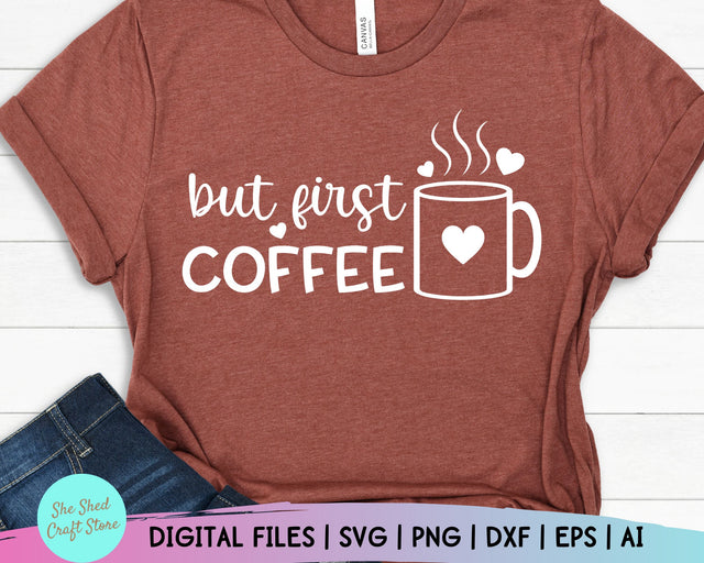 But First Coffee, Digital Files, Funny Coffee Svg, Funny Quotes, Sarcastic Svg, Coffee Svg SVG She Shed Craft Store 