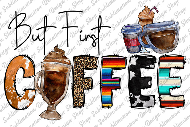 But First Coffee Png, Coffee Png, Love Coffee Png, Cowhide, Serape, Leopard, Doodle Png, Western Png, Sublimation Design, Digital Download Sublimation SublimationDesignShop 