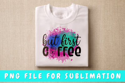 But First Coffee PNG, Coffee Quote Design For Sublimation Sublimation HappyDesignStudio 