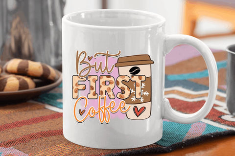 But first coffee Sublimation PNG, Coffee Sublimation Design Sublimation Regulrcrative 