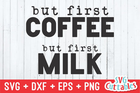 But First Coffee svg - But First Milk - Mommy and Me Cut File - svg - dxf - eps - png - Mom - Silhouette - Cricut - File SVG Svg Cuttables 