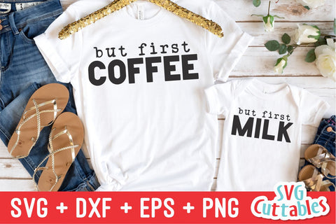 But First Coffee svg - But First Milk - Mommy and Me Cut File - svg - dxf - eps - png - Mom - Silhouette - Cricut - File SVG Svg Cuttables 