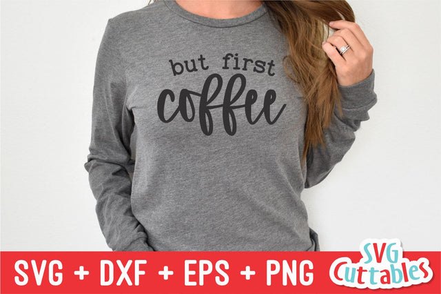 But First Coffee svg - Coffee Cut File - Quote - svg - dxf - eps - png - Shirt svg - Silhouette - Cricut - Digital File SVG Svg Cuttables 