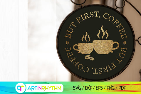 But First, Coffee Svg, Coffee Shop Svg, Cafe Svg, Coffee Bar Svg, Coffee Svg SVG Artinrhythm shop 