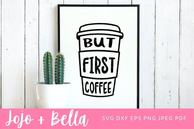 But First Coffee Svg, Coffee Svg, Coffee Quote DXF, Coffee Quote Svg, Funny Coffee Quote Svg, Coffee Cut file SVG Jojo&Bella 