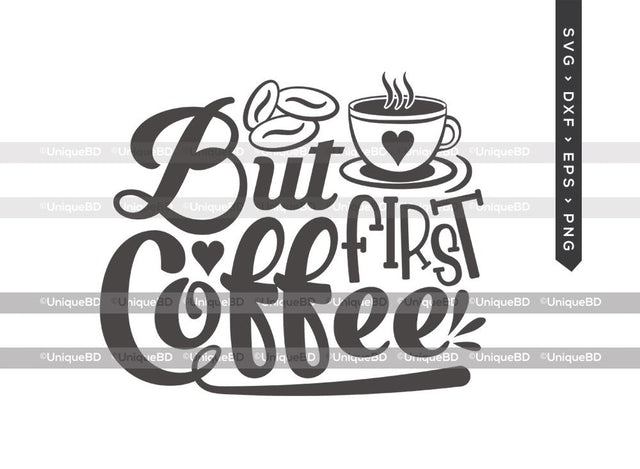 But First Coffee SVG Cut File | Best Coffee Ever Svg | Coffee Svg | Coffee Mug Svg | Coffee Quote Svg | Dxf | Eps | Png | T-shirt Design SVG ETC Craft 