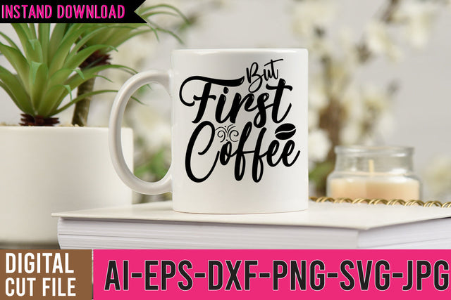 But First Coffee SVG Cut File , Coffee SVG Bundle SVG BlackCatsMedia 
