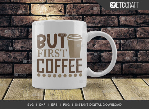 But First Coffee SVG Cut File, Coffee Svg, Coffee Party Svg, Coffee Life, Coffee Quotes, ETC T00523 SVG ETC Craft 