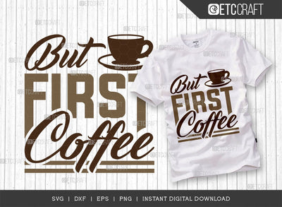 But First Coffee SVG Cut File, Coffee Svg, Coffee Party Svg, Coffee Life, Coffee Quotes, ETC T00523 SVG ETC Craft 