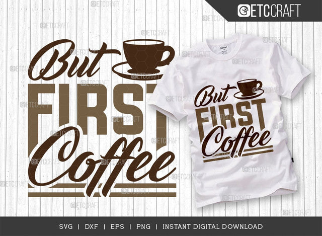 But First Coffee SVG Cut File, Coffee Svg, Coffee Party Svg, Coffee Life, Coffee Quotes, ETC T00523 SVG ETC Craft 