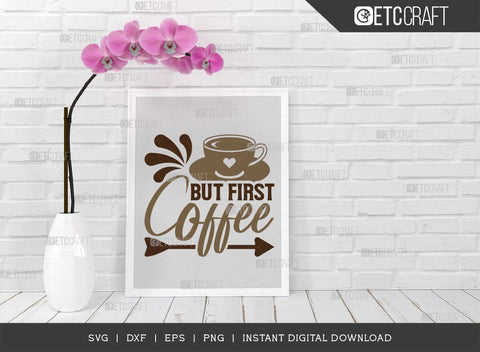But First Coffee SVG Cut File, Coffee Svg, Coffee Party Svg, Coffee Life, Coffee Quotes, ETC T00523 SVG ETC Craft 