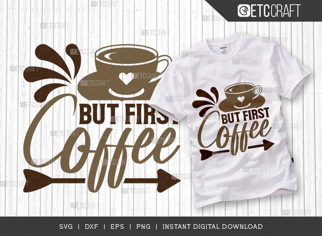 But First Coffee SVG Cut File, Coffee Svg, Coffee Party Svg, Coffee Life, Coffee Quotes, ETC T00523 SVG ETC Craft 
