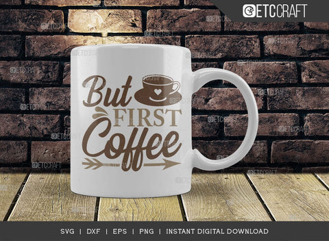 But First Coffee SVG Cut File, Coffee Svg, Coffee Party Svg, Coffee Life, Coffee Quotes, ETC T00523 SVG ETC Craft 