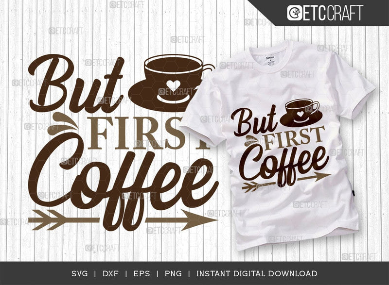 But First Coffee SVG Cut File, Coffee Svg, Coffee Party Svg, Coffee Life, Coffee Quotes, ETC T00523 SVG ETC Craft 