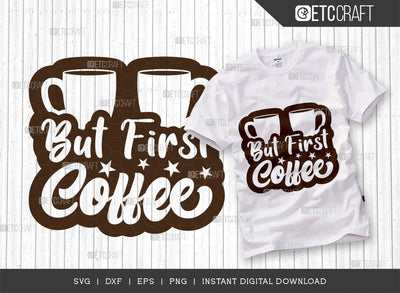 But First Coffee SVG Cut File, Coffee Svg, Coffee Party Svg, Coffee Life, Coffee Quotes, ETC T00523 SVG ETC Craft 