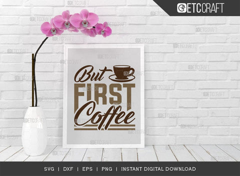 But First Coffee SVG Cut File, Coffee Svg, Coffee Party Svg, Coffee Life, Coffee Quotes, ETC T00523 SVG ETC Craft 