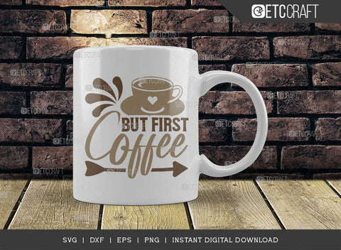 But First Coffee SVG Cut File, Coffee Svg, Coffee Party Svg, Coffee Life, Coffee Quotes, ETC T00523 SVG ETC Craft 