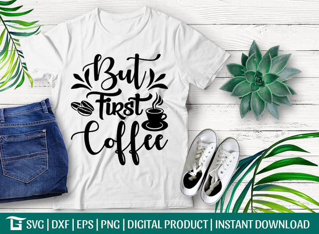 But First Coffee SVG Cut File, Kitchen Svg, Coffee Diy Svg, Love Coffee Svg, Tshirt Design, SVG ETC Craft 
