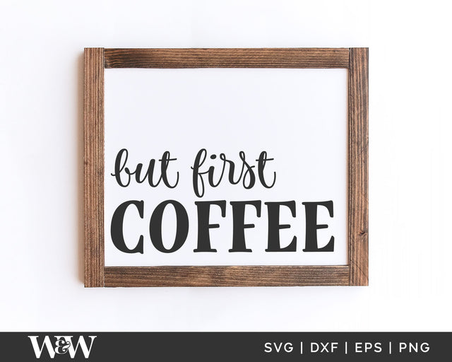 But First Coffee SVG | Farmhouse Kitchen Sign SVG SVG Wood And Walt 