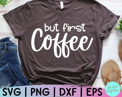 But First Coffee Svg, Funny Coffee Svg, Mom Svg Sayings, Coffee Svg Files, Coffee Sayings Svg SVG She Shed Craft Store 