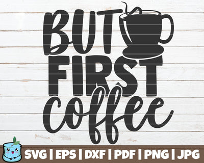 But First Coffee SVG MintyMarshmallows 