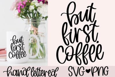 But first coffee SVG SVG AnitaAlyiaLettering 