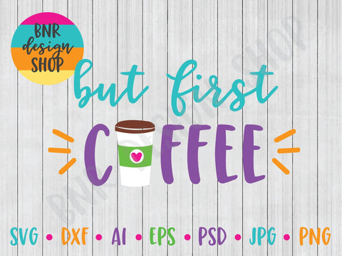But First Coffee SVG SVG BNRDesignShop 