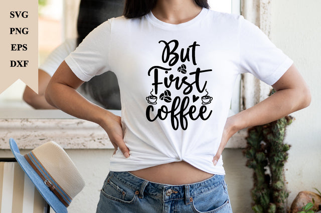 BUT FIRST COFFEE SVG SVG buydesign 