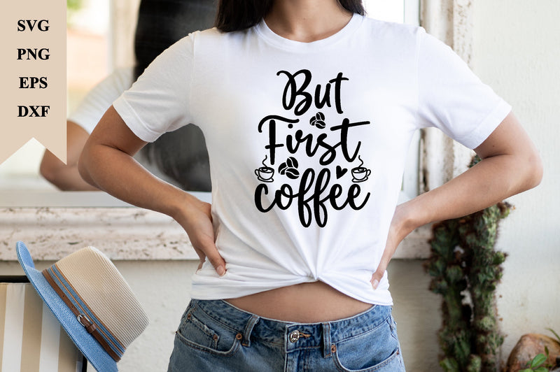 BUT FIRST COFFEE SVG SVG buydesign 